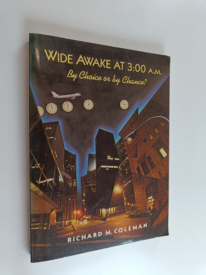 Richard M. Coleman : Wide awake at 3:00 a.m. : by choice ...