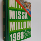Mitä missä milloin 1988 : kansalaisen vuosikirja (kangass... - pikkukuva 1