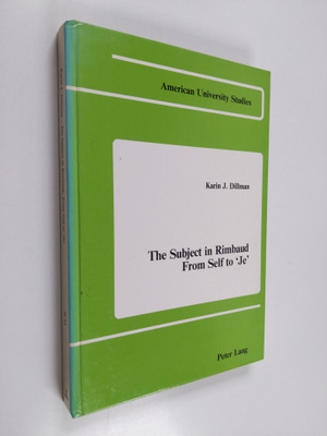 Karin J. Dillman : The Subject in Rimbaud - From Self to ...