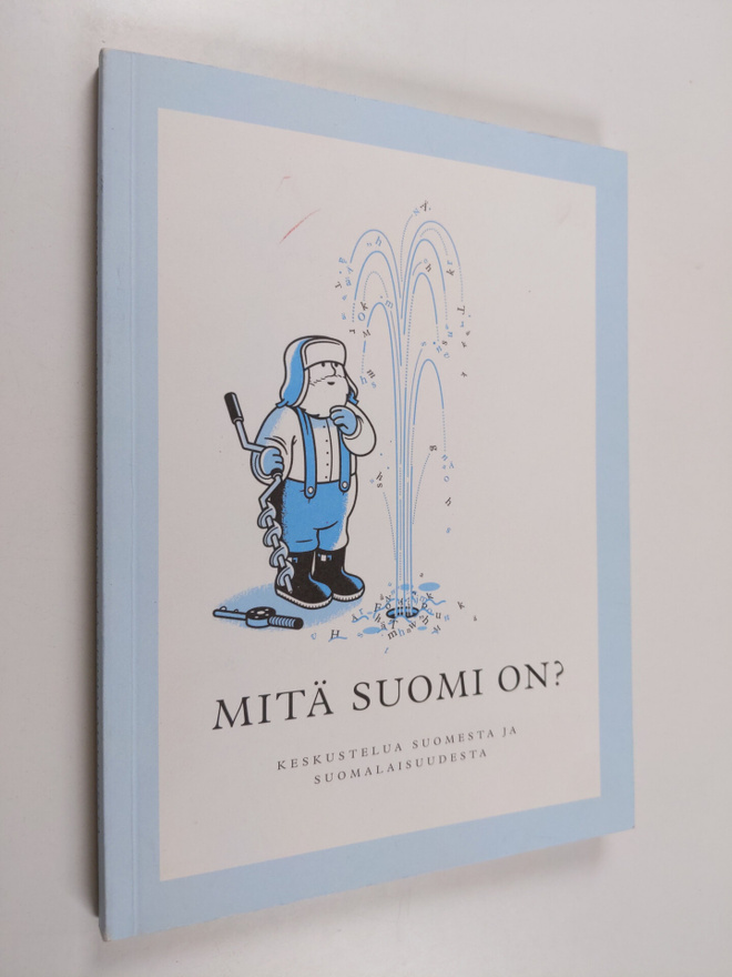 Antti (toim.) Isokangas : Mitä Suomi on : keskustelua Suo...