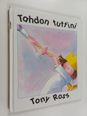 Tony Ross : Tahdon tuttini