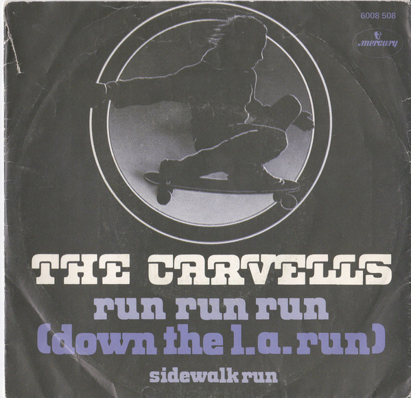 7” SINGLE The Carvells - Run Run Run (Down The L.A. Run)