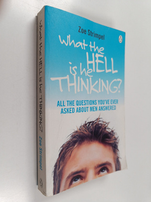 Zoe Strimpel : What the Hell is He Thinking? - All the Qu...
