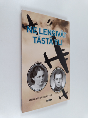 Sanna-Leena Knuuttila : Ne lensivät tästä yli (signeeratt...