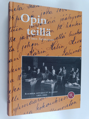 Timo Salminen : Opin teillä : Riihimäen oppikoulut ja luk...