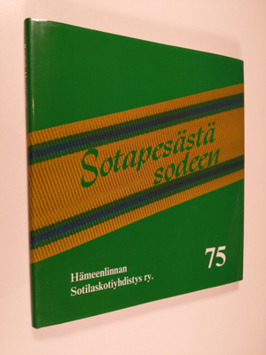 Raakel Henttonen : Sotapesästä sodeen : Hämeenlinnan soti...