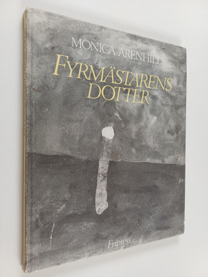 Monica Arenhill : Fyrmästarens dotter