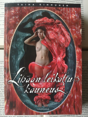 Taina Kinnunen - Lihaan leikattu kauneus (nid., sign.)