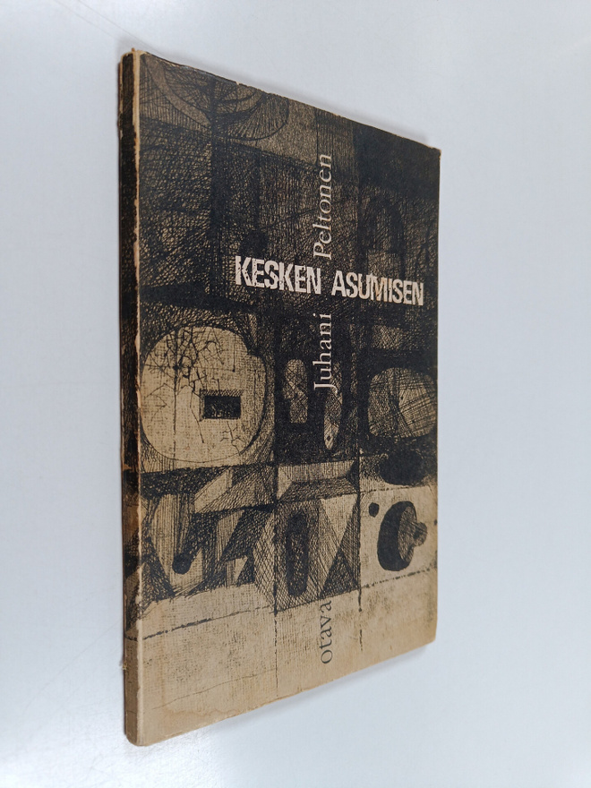 Juhani Peltonen : Kesken asumisen : runoja