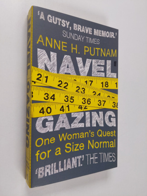 Anne H. Putnam : Navel Gazing - One Woman's Quest for a S...