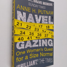 Anne H. Putnam : Navel Gazing - One Woman's Quest for a S... - pikkukuva 1