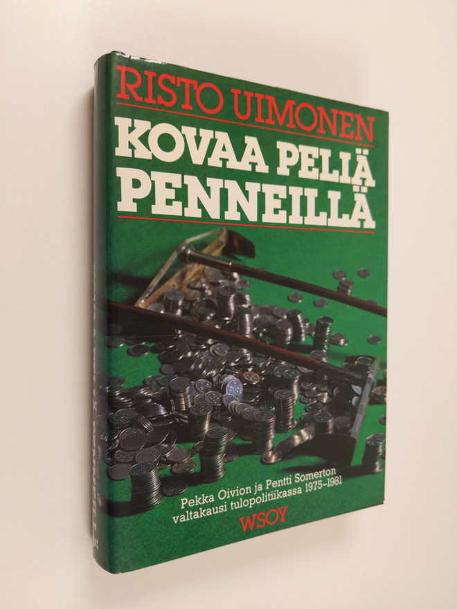 Risto Uimonen : Kovaa peliä penneillä : Pekka Oivion ja P...
