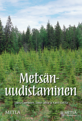 Jaana Luoranen, Timo Saksa, Karri Uotila: METSÄNUUDISTAMINEN