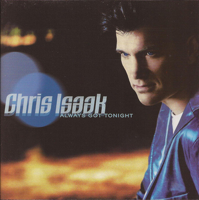 Chris Isaak - Always Got Tonight (CD) NEAR MINT!!