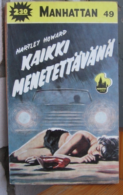 Manhattan 49. Hartley Howard: Kaikki menetettävänä. 190 s.