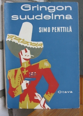 Simo Penttilä: Gringon suudelma, Otava 1962. 216 s. Nid
