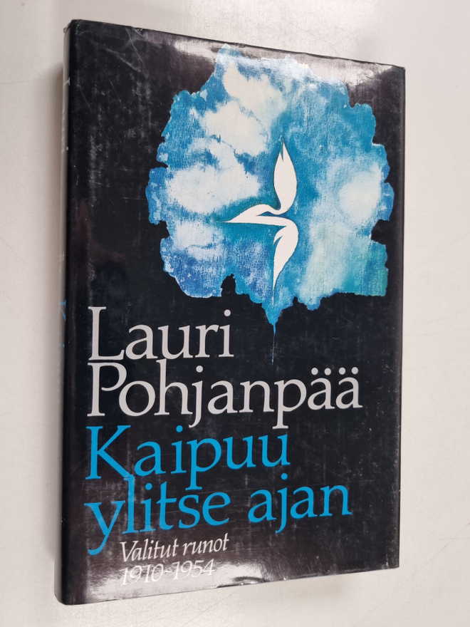 Lauri Pohjanpää : Kaipuu ylitse ajan : valitut runot 1910...