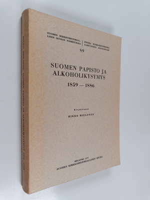 Mikko Mielonen : Suomen papisto ja alkoholikysymys 1859-1886