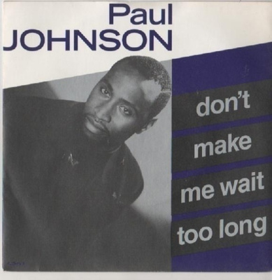 PAUL JOHNSON :: DON'T MAKE ME WAIT TOO LONG::VINYYLI 7" 1990