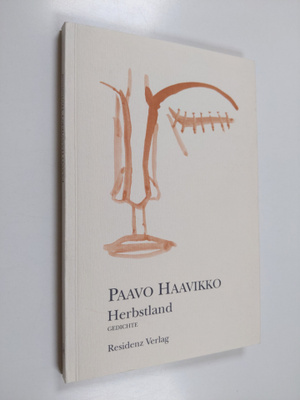 Paavo Haavikko : Herbstland : Gedichte aus den Jahren 198...