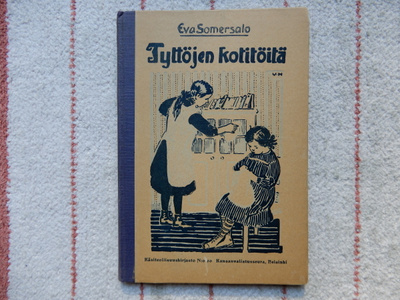 TYTTÖJEN KOTITÖITÄ - EVA SOMERSALO  - VUODELTA 1915