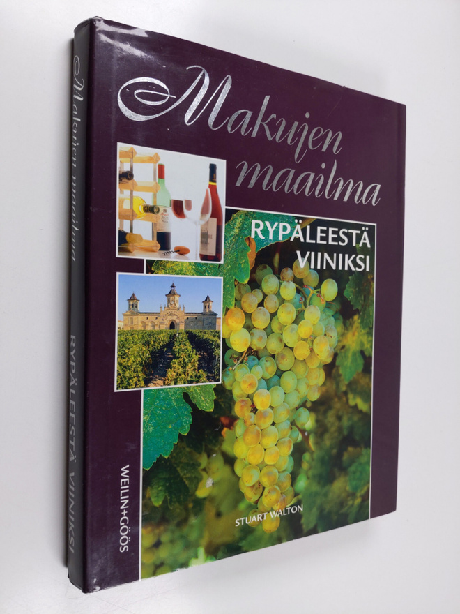 Stuart Walton : Makujen maailma : Rypäleestä viiniksi