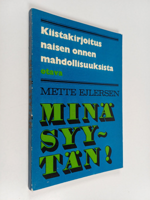 Mette Ejlersen : Minä syytän! : kiistakirjoitus naisen se...