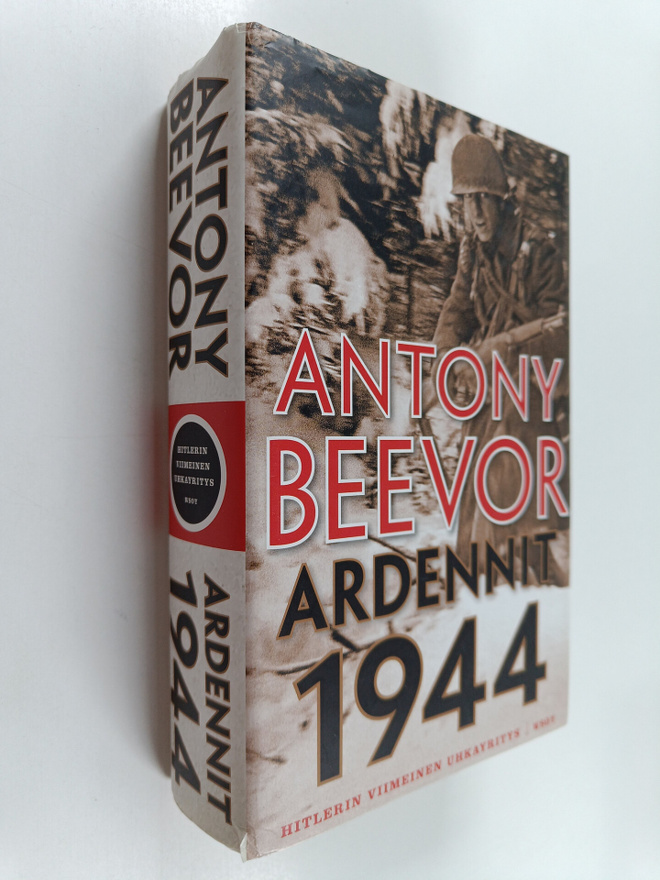 Antony Beevor : Ardennit 1944 : Hitlerin viimeinen uhkayr...