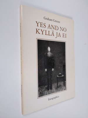 Graham Greene : Yes and no : a play in one act = Kyllä ja...