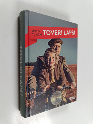 Leelo Tungal : Toveri lapsi : vielä yksi kertomus onnelli...
