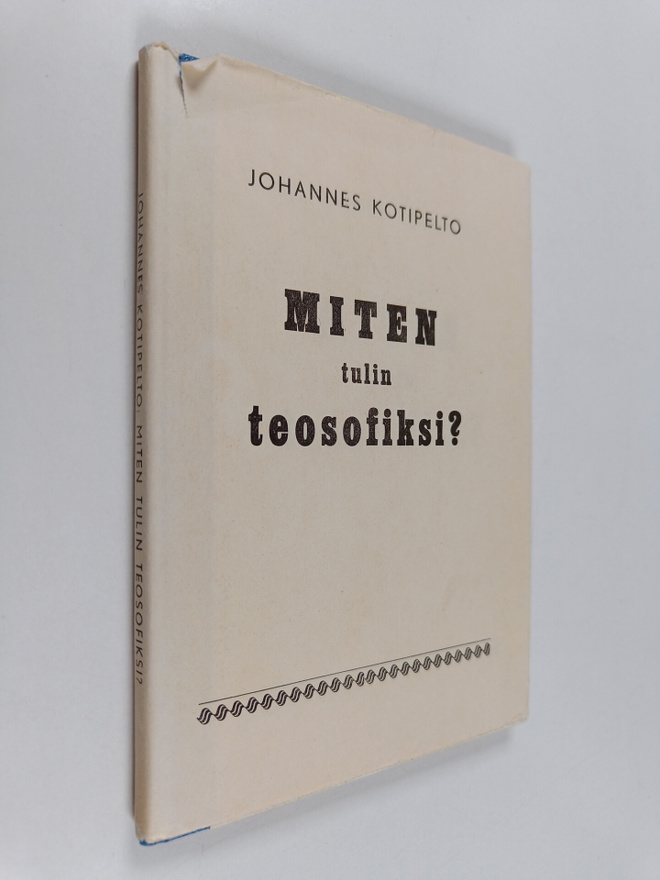 Johannes Kotipelto : Miten tulin teosofiksi