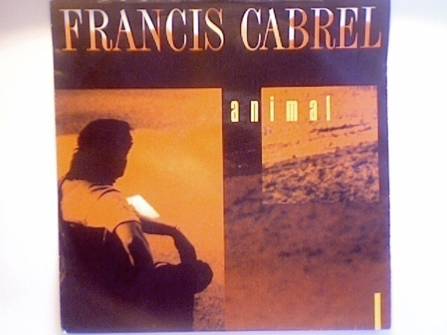 FRANCIS CABREL  ::  ANIMAL  ::  VINYYLI  7"    1989