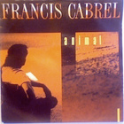 FRANCIS CABREL  ::  ANIMAL  ::  VINYYLI  7"    1989 - pikkukuva 1