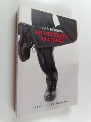Pasi Heikura : Aristoteleen kantapää : fraasirikos ei kan...