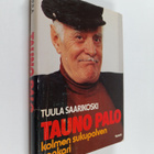 Tuula Saarikoski : Tauno Palo : kolmen sukupolven sankari - pikkukuva 1