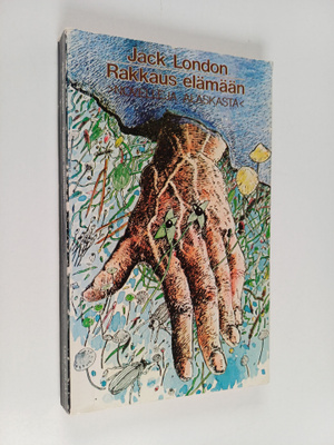 Jack London : Rakkaus elämään : Novelleja Alaskasta