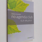 Pekka Pirhonen : No Agenda Club : elä väljästi - pikkukuva 1