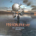 FISH ON FRIDAY:AN INITIATION 2010-2017 CD - pikkukuva 1