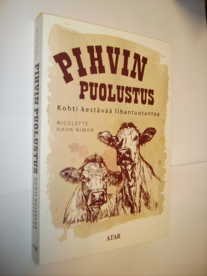 Nicolette Hahn Niman: PIHVIN PUOLUSTUS - Kohti kestävää...