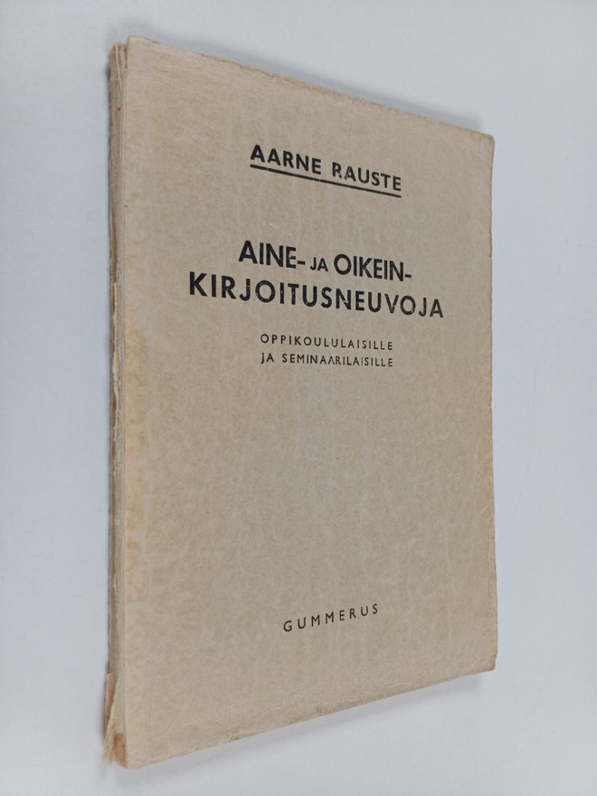 Aarne Rauste : Aine- ja oikeinkirjoitusneuvoja - Oppikoul...