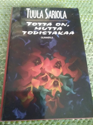 Tuula Sariola: Totta on, mutta todistakaa