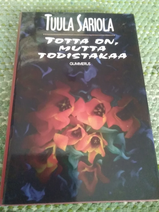 Tuula Sariola: Totta on, mutta todistakaa