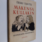 Erkki Tanttu : Makunsa kullakin : kuusikymmentä kuvitettu... - pikkukuva 1