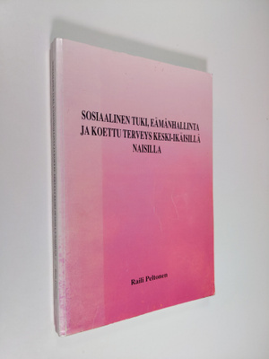 Raili Peltonen : Sosiaalinen tuki, elämänhallinta ja koet...