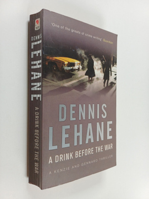 Dennis Lehane : A Drink Before the War
