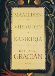 Baltasar Gracian - Maallisen viisauden käsikirja