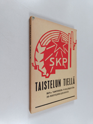 Taistelun tiellä : SKP:n Tampereen piirijärjestön 30-vuot...