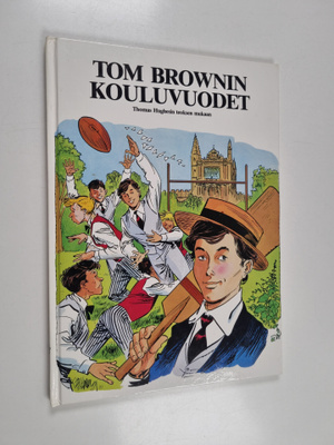 Thomas Hughes : Tom Brownin kouluvuodet : Thomas Hughesin...