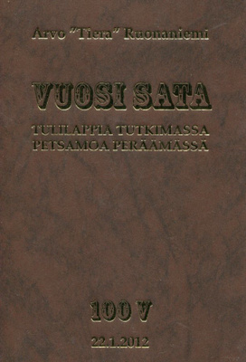 "Vuosisata tulilappia tutkimassa Petsamoa peräämässä" Arvo R