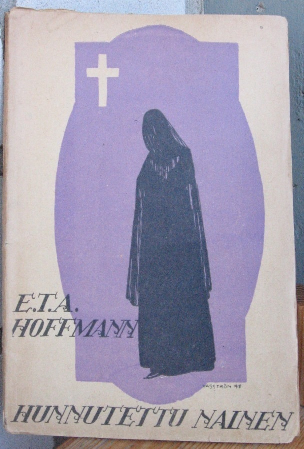 E. T. A. Hoffmann: Hunnutettu nainen, Karisto 1919. 63 s.